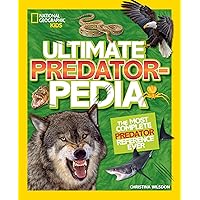 Ultimate Predatorpedia: The Most Complete Predator Reference Ever (National Geographic Kids) Ultimate Predatorpedia: The Most Complete Predator Reference Ever (National Geographic Kids) Hardcover