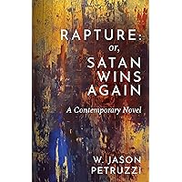 Rapture: Or, Satan Wins Again: A Contemporary Novel