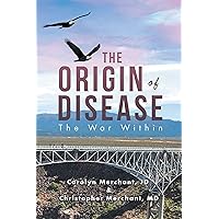 The Origin of Disease: The War Within The Origin of Disease: The War Within Kindle Hardcover Paperback