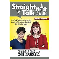 Straight Talk with A Post-Op & A Doc: Firm, Fair & Fun Answers to Your Questions About Living Fully in Recovery from Obesity Straight Talk with A Post-Op & A Doc: Firm, Fair & Fun Answers to Your Questions About Living Fully in Recovery from Obesity Kindle Paperback