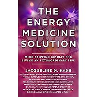 The Energy Medicine Solution: Mind Blowing Results for Living an Extraordinary Life The Energy Medicine Solution: Mind Blowing Results for Living an Extraordinary Life Kindle Paperback Audible Audiobook
