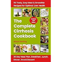 The Complete Cirrhosis Cookbook: A collection of 50 Tasty & Simple Recipes for Optimal Liver Health || additional Tried and Tested 30-Day meal plan The Complete Cirrhosis Cookbook: A collection of 50 Tasty & Simple Recipes for Optimal Liver Health || additional Tried and Tested 30-Day meal plan Kindle Paperback