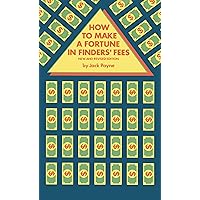How to Make a Fortune in Finder's Fees: New and Revised Edition How to Make a Fortune in Finder's Fees: New and Revised Edition Kindle Hardcover