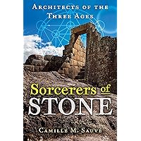 Sorcerers of Stone: Architects of the Three Ages Sorcerers of Stone: Architects of the Three Ages Paperback Kindle