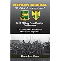 History of the 720th Military Police Battalion Book II: Volume I: Vietnam Journal by Thomas Terry Watson (2014-08-02) History of the 720th Military Police Battalion Book II: Volume I: Vietnam Journal by Thomas Terry Watson (2014-08-02) Paperback