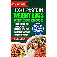 High Protein Weight Loss Diet Cookbook: The Beginnings Guide That Consist Delicious Meal Plan For Weight-loss And Boost Metabolism (High-protein Powered Plate) High Protein Weight Loss Diet Cookbook: The Beginnings Guide That Consist Delicious Meal Plan For Weight-loss And Boost Metabolism (High-protein Powered Plate) Kindle Paperback