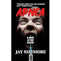 APNEA: a novel of the future APNEA: a novel of the future Kindle Audible Audiobook Hardcover Paperback
