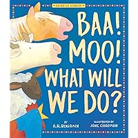 Baa! Moo! What Will We Do? (Favorite Stories) Baa! Moo! What Will We Do? (Favorite Stories) Library Binding Paperback Mass Market Paperback Audio CD Board book
