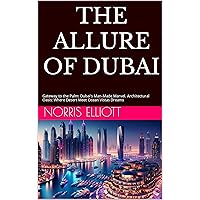 THE ALLURE OF DUBAI: Gateway to the Palm: Dubai's Man-Made Marvel. Architectural Oasis: Where Desert Meet Ocean Vistas Dreams
