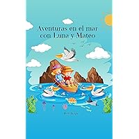 Aventuras en el mar con Luna y Mateo (Spanish Edition) Aventuras en el mar con Luna y Mateo (Spanish Edition) Kindle
