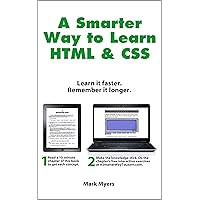 A Smarter Way to Learn HTML & CSS: Learn it faster. Remember it longer. A Smarter Way to Learn HTML & CSS: Learn it faster. Remember it longer. Kindle Paperback