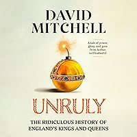 Unruly: The Ridiculous History of England's Kings and Queens Unruly: The Ridiculous History of England's Kings and Queens Audible Audiobook Hardcover Kindle Paperback