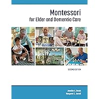 Montessori for Elder and Dementia Care Montessori for Elder and Dementia Care Kindle Paperback