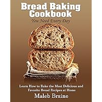 Bread baking cookbook you need every day Bread baking cookbook you need every day Kindle Paperback