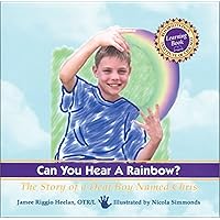 Can You Hear a Rainbow?: The Story of a Deaf Boy Named Chris, A Rehabilitation Institute of Chicago Learning Book Can You Hear a Rainbow?: The Story of a Deaf Boy Named Chris, A Rehabilitation Institute of Chicago Learning Book Hardcover