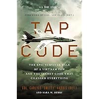 Tap Code: The Epic Survival Tale of a Vietnam POW and the Secret Code That Changed Everything Tap Code: The Epic Survival Tale of a Vietnam POW and the Secret Code That Changed Everything Hardcover Audible Audiobook Kindle