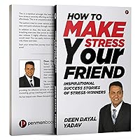 HOW TO MAKE STRESS YOUR FRIEND: INSPIRATIONAL SUCCESS STORIES OF STRESS-WINNERS HOW TO MAKE STRESS YOUR FRIEND: INSPIRATIONAL SUCCESS STORIES OF STRESS-WINNERS Kindle