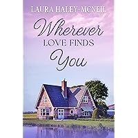 Wherever Love Finds You: Clean and Wholesome Enemies-to-Lovers Romance (Beaumont Brides) Wherever Love Finds You: Clean and Wholesome Enemies-to-Lovers Romance (Beaumont Brides) Kindle Audible Audiobook Paperback