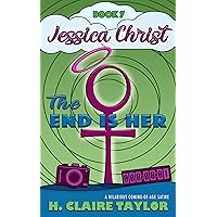 The End is Her: A laugh-out-loud satire (Jessica Christ Book 7) The End is Her: A laugh-out-loud satire (Jessica Christ Book 7) Kindle Paperback
