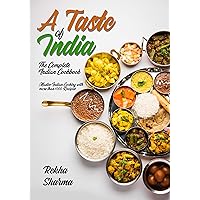 A Taste of India: The Complete Indian Cookbook: Master Indian Cooking with more than 1000 Recipes! (Asian Cookbook)