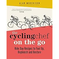 The Cycling Chef On the Go: Ride Day Recipes to Fuel Up, Replenish and Restore The Cycling Chef On the Go: Ride Day Recipes to Fuel Up, Replenish and Restore Hardcover Kindle
