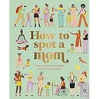 How to Spot a Mom How to Spot a Mom Hardcover