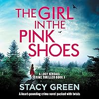 The Girl in the Pink Shoes: A Lucy Kendall Crime Thriller, Book 1 The Girl in the Pink Shoes: A Lucy Kendall Crime Thriller, Book 1 Audible Audiobook Kindle Paperback