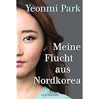 Meine Flucht aus Nordkorea Meine Flucht aus Nordkorea Paperback Kindle Audible Audiobook Hardcover