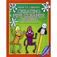 Creating Pipe Cleaner Crafts (How-To Library) Creating Pipe Cleaner Crafts (How-To Library) Paperback Kindle Library Binding Mass Market Paperback