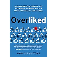 Overliked: Finding Direction, Courage, and Meaningful Relationships in a Society Crippled by Social Media Overliked: Finding Direction, Courage, and Meaningful Relationships in a Society Crippled by Social Media Kindle Audible Audiobook Hardcover Spiral-bound