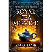 Royal Tea Service (Tea Princess Chronicles Book 3) Royal Tea Service (Tea Princess Chronicles Book 3) Kindle Audible Audiobook Paperback