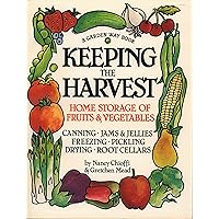 Keeping the Harvest: Preserving Your Fruits, Vegetables and Herbs (Down-to-Earth Book) Keeping the Harvest: Preserving Your Fruits, Vegetables and Herbs (Down-to-Earth Book) Paperback