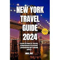New York Travel Guide 2024: Your ultimate travel companion to iconic landmarks of the big apple New York Travel Guide 2024: Your ultimate travel companion to iconic landmarks of the big apple Kindle Paperback