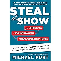 Steal The Show: From Speeches to Job Interviews to Deal-Closing Pitches, How to Guarantee a Standing Ovation for All the Performances in Your Life Steal The Show: From Speeches to Job Interviews to Deal-Closing Pitches, How to Guarantee a Standing Ovation for All the Performances in Your Life Kindle Audible Audiobook Paperback Hardcover MP3 CD