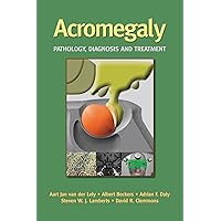 Acromegaly: Pathology, Diagnosis and Treatment Acromegaly: Pathology, Diagnosis and Treatment Kindle Hardcover Paperback