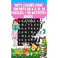 Mots cachés pour enfants de 8 à 12 ans : 50 puzzle + 50 activités bonus (French Edition) Mots cachés pour enfants de 8 à 12 ans : 50 puzzle + 50 activités bonus (French Edition) Kindle Paperback