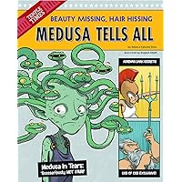Medusa Tells All: Beauty Missing, Hair Hissing (The Other Side of the Myth) Medusa Tells All: Beauty Missing, Hair Hissing (The Other Side of the Myth) Paperback Kindle Hardcover