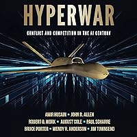 Hyperwar: Conflict and Competition in the AI Century Hyperwar: Conflict and Competition in the AI Century Audible Audiobook Paperback Kindle