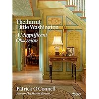 The Inn at Little Washington: A Magnificent Obsession The Inn at Little Washington: A Magnificent Obsession Hardcover