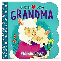 Babies Love Grandma - A Lift-a-Flap Board Book for Babies and Toddlers