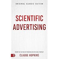 Scientific Advertising: Original Classic Edition Scientific Advertising: Original Classic Edition Paperback Kindle