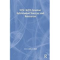 HIV/AIDS Internet Information Sources and Resources HIV/AIDS Internet Information Sources and Resources Kindle Hardcover Paperback