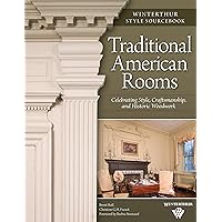Traditional American Rooms: Celebrating Style, Craftsmanship, and Historic Woodwork (Fox Chapel Publishing) Guided Tour of Rooms at Winterthur Museum and Country Estate (Winterthur Style Sourcebook) Traditional American Rooms: Celebrating Style, Craftsmanship, and Historic Woodwork (Fox Chapel Publishing) Guided Tour of Rooms at Winterthur Museum and Country Estate (Winterthur Style Sourcebook) Paperback Kindle