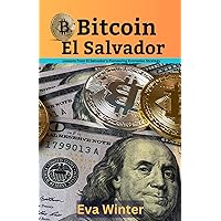 Bitcoin El Salvador: Lessons From El Salvador's Pioneering Economic Strategy Bitcoin El Salvador: Lessons From El Salvador's Pioneering Economic Strategy Kindle Paperback