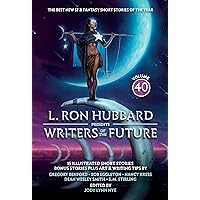 L. Ron Hubbard Presents Writers of the Future Volume 40 L. Ron Hubbard Presents Writers of the Future Volume 40 Paperback Kindle Audible Audiobook