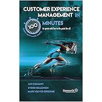 Customer Experience Management in 100 Minutes: In sprint with fun to the point for all (Opresnik Management Guides Book 44)