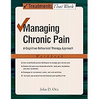 Managing Chronic Pain: A Cognitive-Behavioral Therapy ApproachWorkbook (Treatments That Work) Managing Chronic Pain: A Cognitive-Behavioral Therapy ApproachWorkbook (Treatments That Work) Paperback Kindle