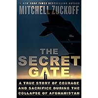 The Secret Gate: A True Story of Courage and Sacrifice During the Collapse of Afghanistan The Secret Gate: A True Story of Courage and Sacrifice During the Collapse of Afghanistan Hardcover Kindle Audible Audiobook Paperback