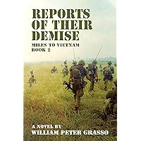 REPORTS OF THEIR DEMISE (MILES TO VIETNAM Book 2) REPORTS OF THEIR DEMISE (MILES TO VIETNAM Book 2) Kindle Paperback