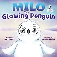 Milo The Glowing Penguin: A Cute Penguin Storybook For Children About Being Different (Kids Ages 2-7) Milo The Glowing Penguin: A Cute Penguin Storybook For Children About Being Different (Kids Ages 2-7) Kindle Paperback Hardcover
